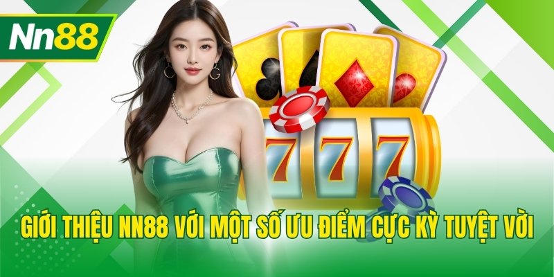 Giới thiệu NN88 với một số ưu điểm cực kỳ tuyệt vời