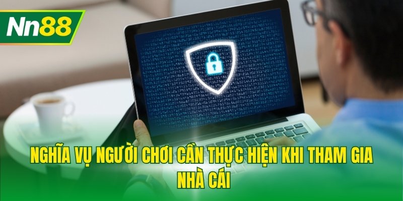 Nghĩa vụ người chơi cần thực hiện khi tham gia nhà cái