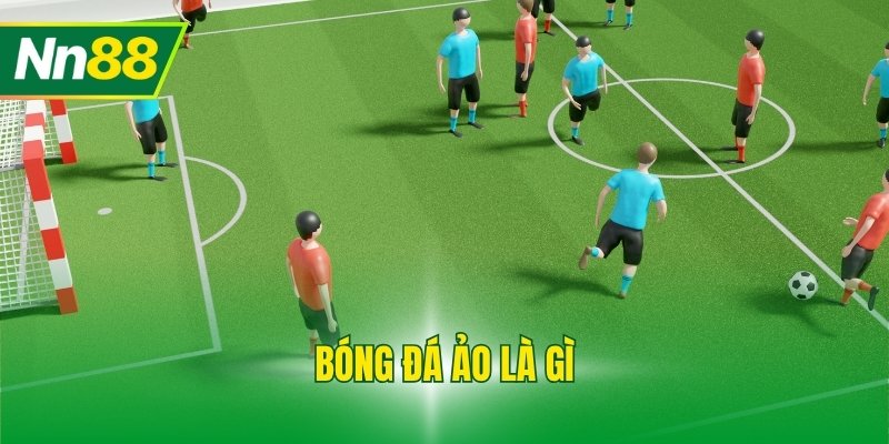 Bóng đá ảo là gì